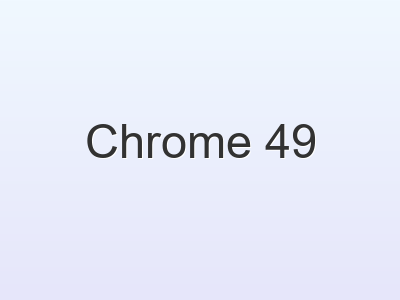 Chrome 49