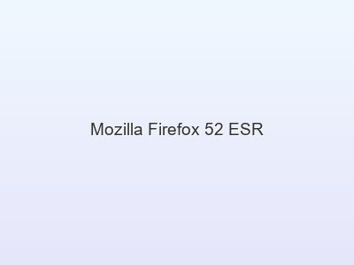 Mozilla Firefox 52 ESR