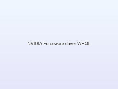 NVIDIA Forceware driver WHQL